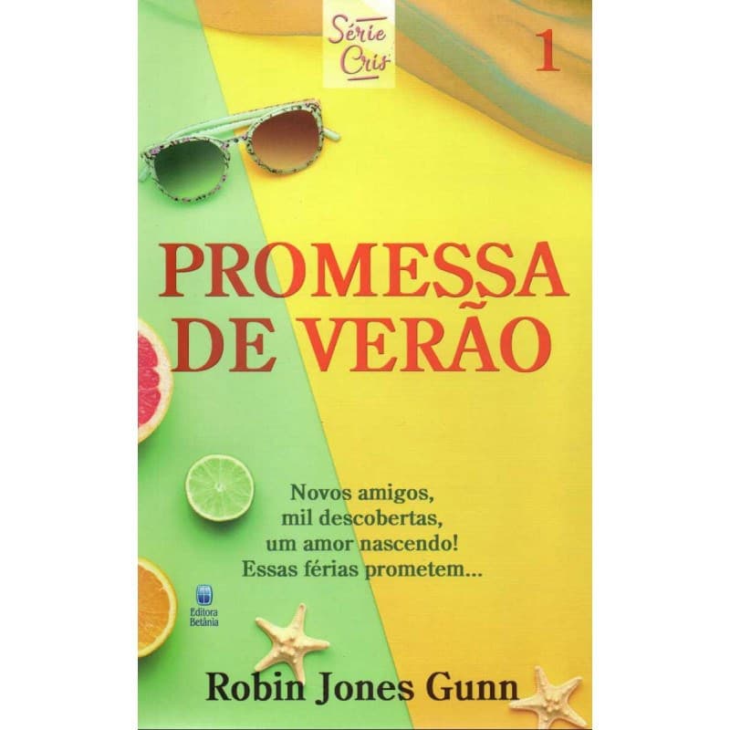 Promessa de Verão | Série Cris Vol , 1 | Robin Jones Gunn | Nova Edição