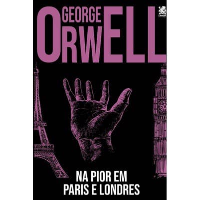George Orwell - Na pior, em Paris e Londres