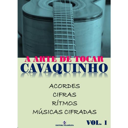 Método A Arte de Tocar Cavaquinho Volume 1 - Método para iniciantes