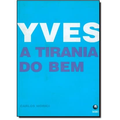 Yves: A Tirania do Bem