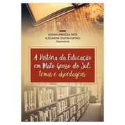 A Historia da Educação Em Mato Grosso do Sul Temas e Abordagens de Adriana Aparecida Pinto 4544829
