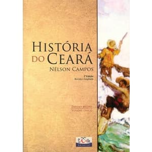 Historia Do Ceara - Volume Unico - Ensino Médio - Integrado