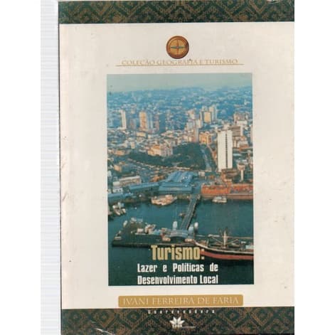 /Turismo: Lazer e Politicas de Desenvolvimento Local de Ivani Ferreira de Faria
