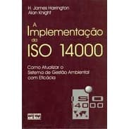 A Implementação da Iso 14000 Como Atualizar o Sistema de Gestao de J James Harrington e Alan Knight 4544823