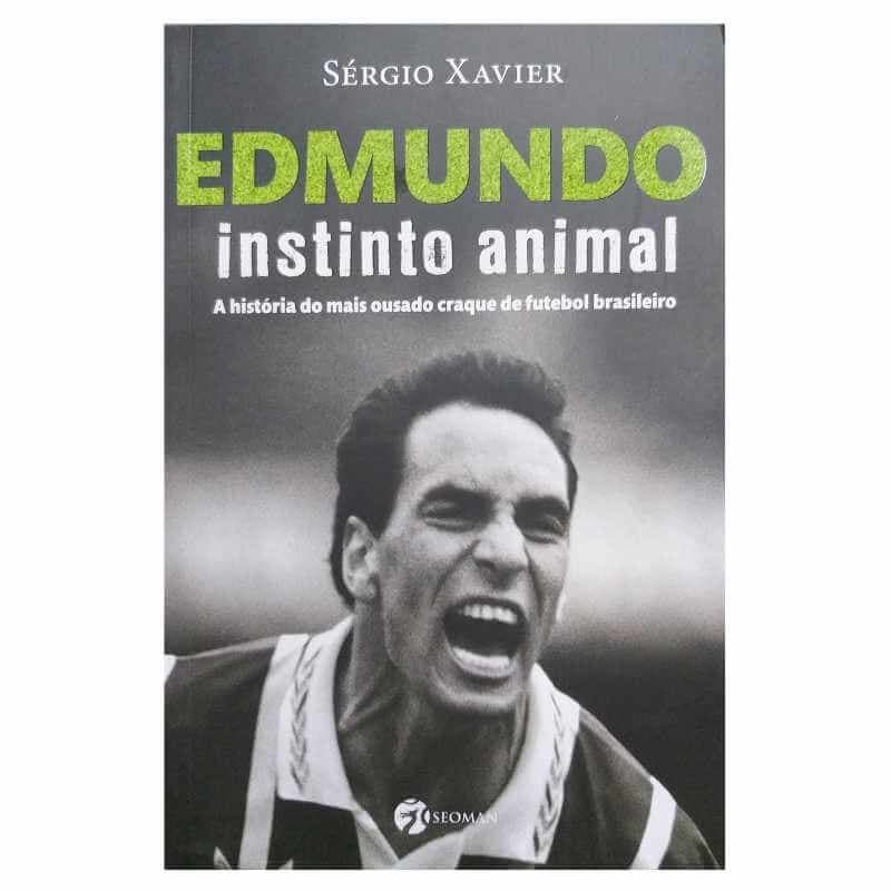 Livro Físico Edmundo Instinto Animal Sérgio Xavier A história do Mais Ousado Craque de Futebol Brasileiro