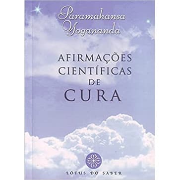 Afirmações Científicas De Cura de Yogananda Paramahansa 5795801