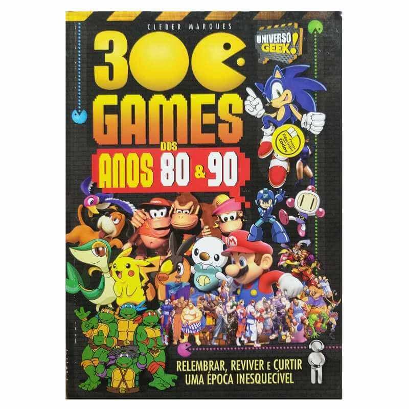 Livro Físico 300 Games dos Anos 80 & 90 Cleber Marques Relembrar, Reviver e Curtir Uma Época Inesquecível