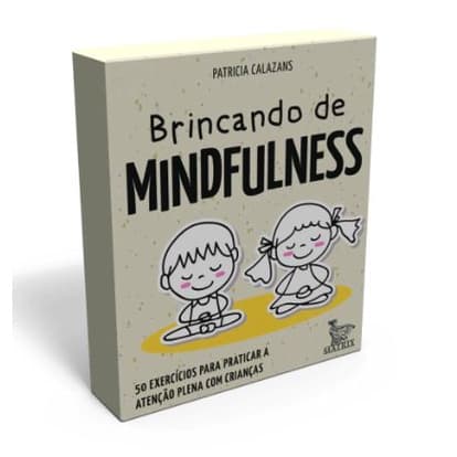 Brincando de Mindfulness - 30 Exercícios para Praticar a Atenção Plena com Crianças