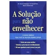 A solução para nao envelhecer de Vicent giampapa 5794208