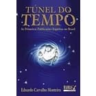 Túnel do Tempo: as Primeiras Publicações Espíritas no Brasil autor Eduardo Carvalho Monteiro