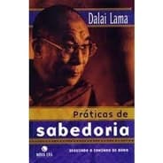 Práticas de Sabedoria: Seguindo o Caminho de Buda autor Dalai Lama