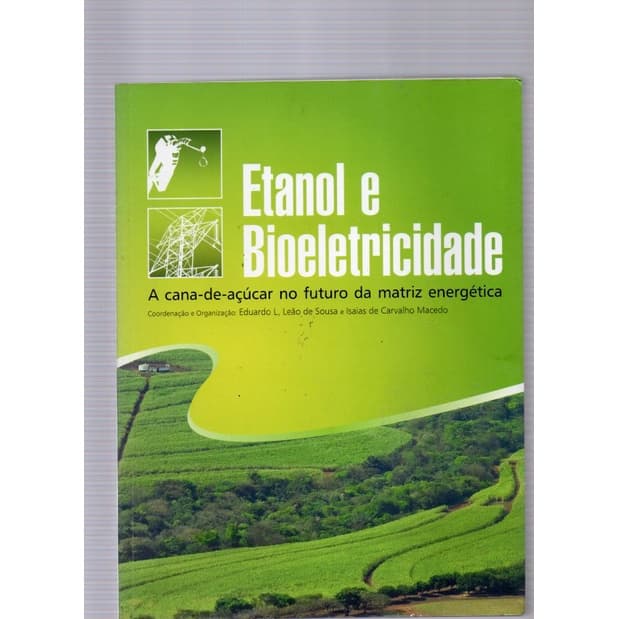 /Etanol e Bioeletricidade de Eduardo L. Leão de Souza e Isaias de Carvalho