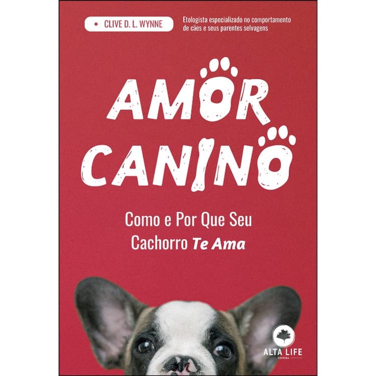 AMOR CANINO - COMO E POR QUE SEU CACHORRO TE AMA