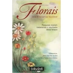 Florais - uma Alternativa Saudavel de Maria Julia Paes da Silva; 4543670