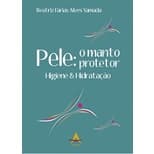 Pele o Manto Protetor. Higiene e Hidratação