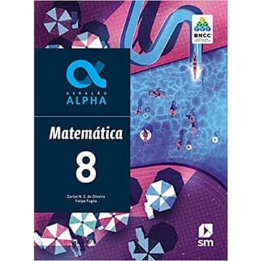 Geração Alpha Matematica 8ºano de acordo com a bncc de Carlos N. C. De Oliveira felipe Fugita 5966111