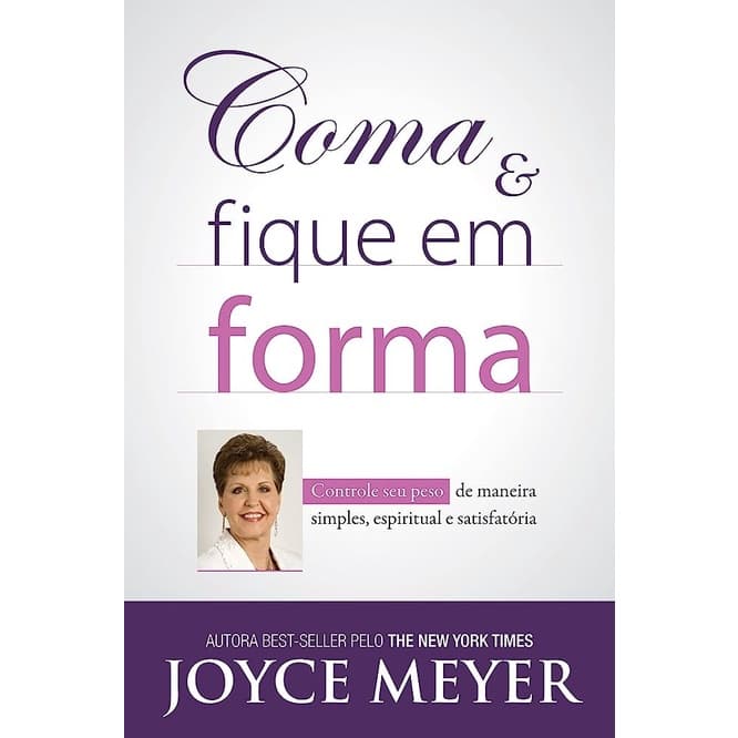 Coma e Fique em Forma | Joyce Meyer