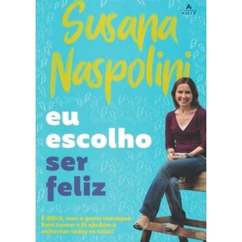 Livro Físico Eu Escolho Ser Feliz - Susana Naspolini