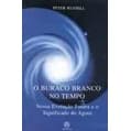 O Buraco Branco no Tempo autor Peter Russell