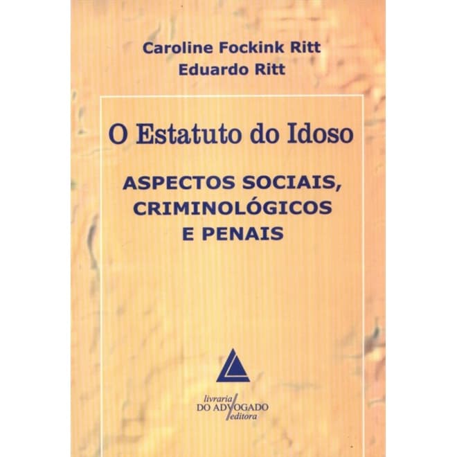 Estatuto Do Idoso Aspectos Sociais Criminológicos E Penais, O