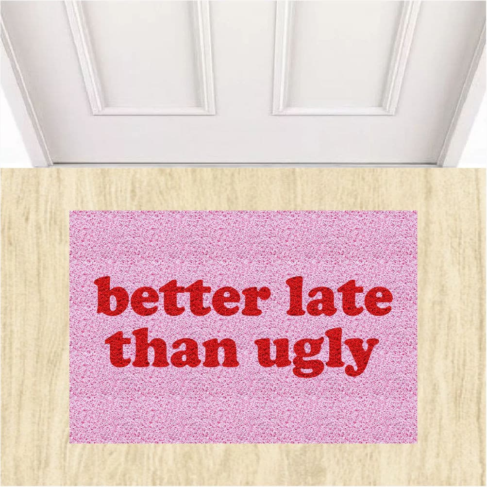 Tapete Capacho Divertido Better Late Tray Ugly Decorativo