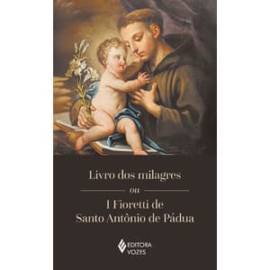 Livro dos milagres ou I Fioretti de Santo Antônio de Pádua   L133