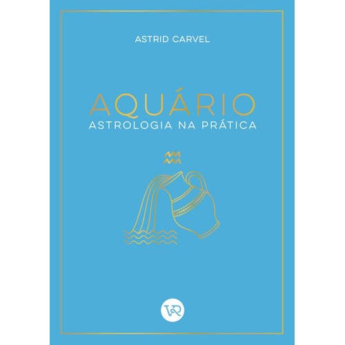 LIVRO - ASTROLOGIA NA PRÁTICA - AQUÁRIO