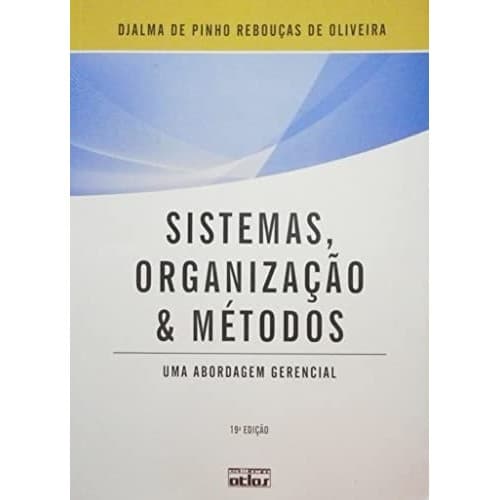 Sistemas Organizacao Metodos Uma Ab Djalma De Pinho de Djalma De Pinho Rebouças De Oliveira 7121303