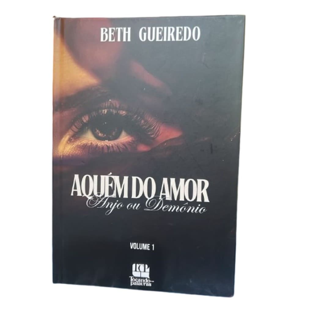Livro Aquém do amor Anjo ou Demônio vol:1 , Autor Beth Gueiredo, Editora Tocando com palavras