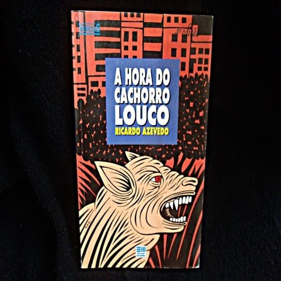 A Hora do Cachorro Louco autor RICARDO AZEVEDO