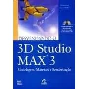 Desvendando 3D studio Max 3 modelagem materiais e rederização autor Ted Boardman