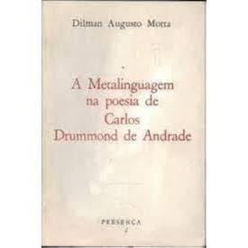 A Metalinguagem na Poesia De Carlos Drummond de Andrade de Dilman Augusto Motta