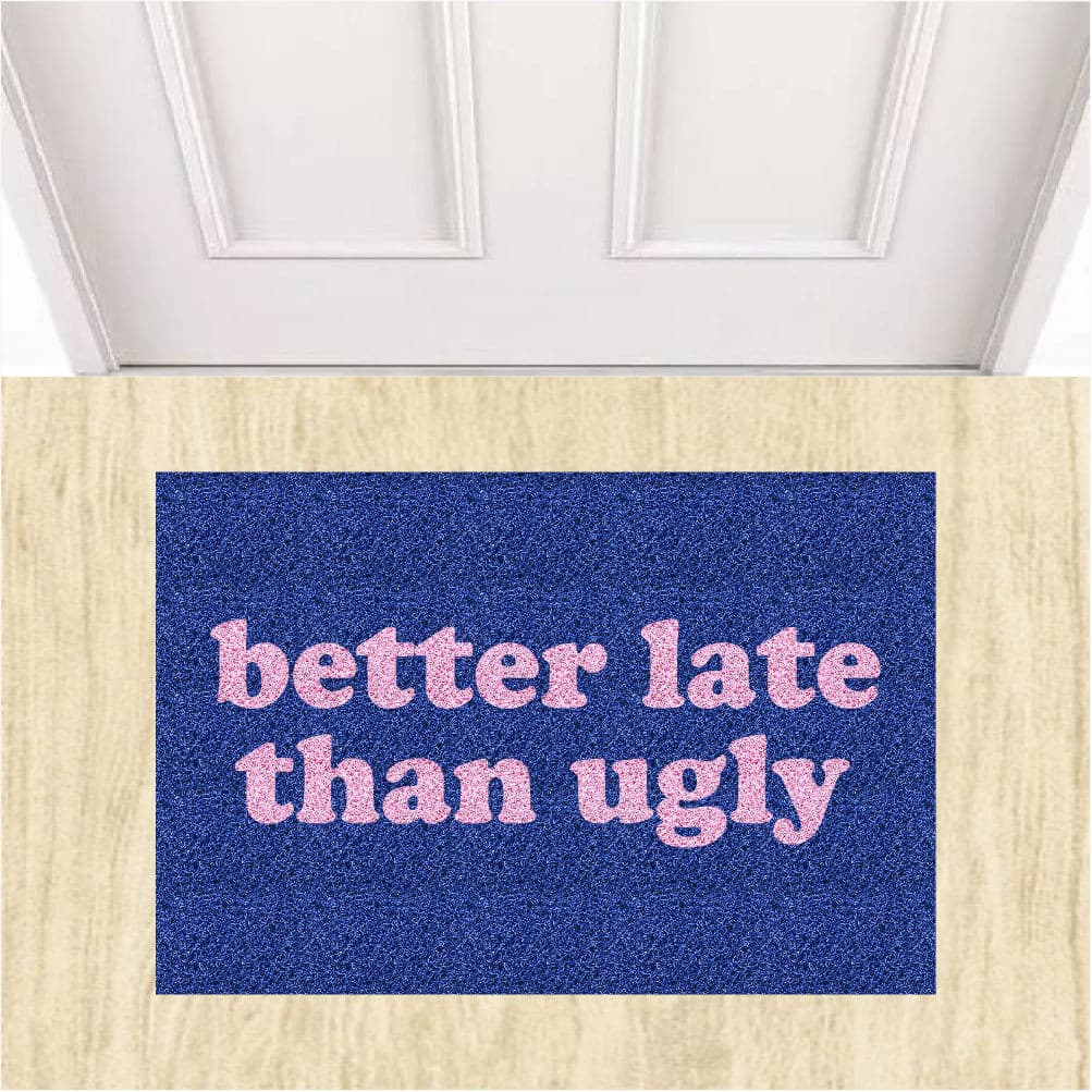 TAPETE CAPACHO PERSONALIZADO 60X40 cm Better Late Than Ugly.