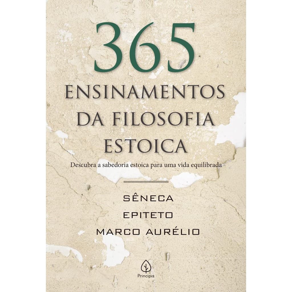 365 Ensinamentos da Filosofia Estoica: Descubra a Sabedoria Estoica Para uma Vida Equilibrada
