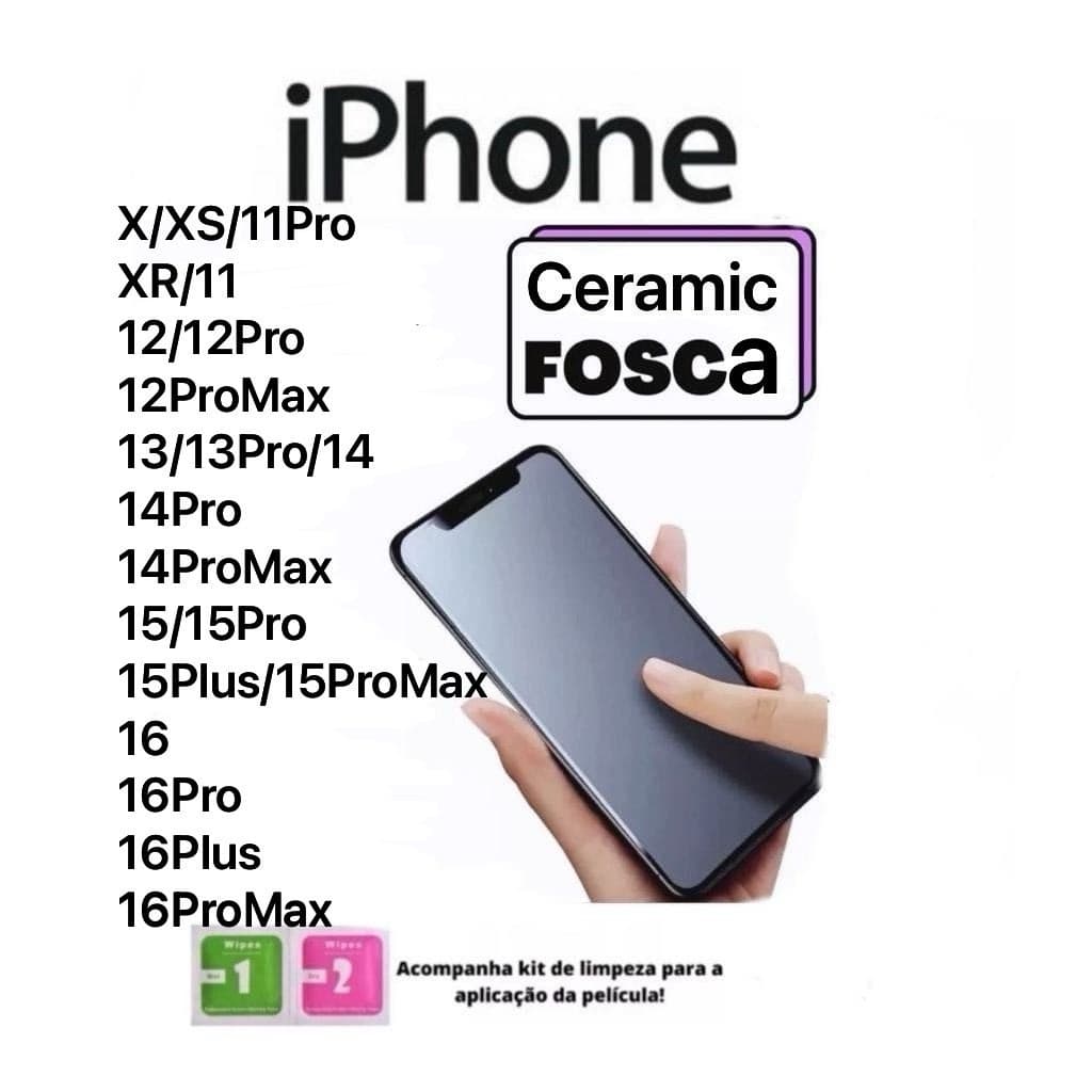 Kit Película Cerâmica Fosca iPhone 6 --- 16 PRO MAX Todos os modelos