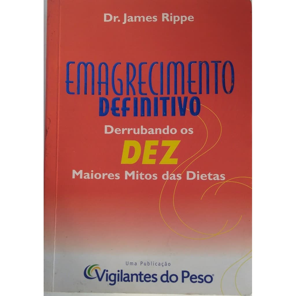Livro Emagrecimento Definitivo Derrubando Os Dez Maiores Mitos Das Dietas de Dr. James Rippe 7384817