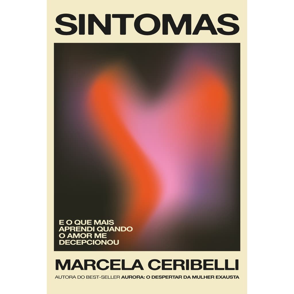 Sintomas – e o que mais aprendi quando o amor me decepcionou (o novo livro de Marcela Ceribelli)