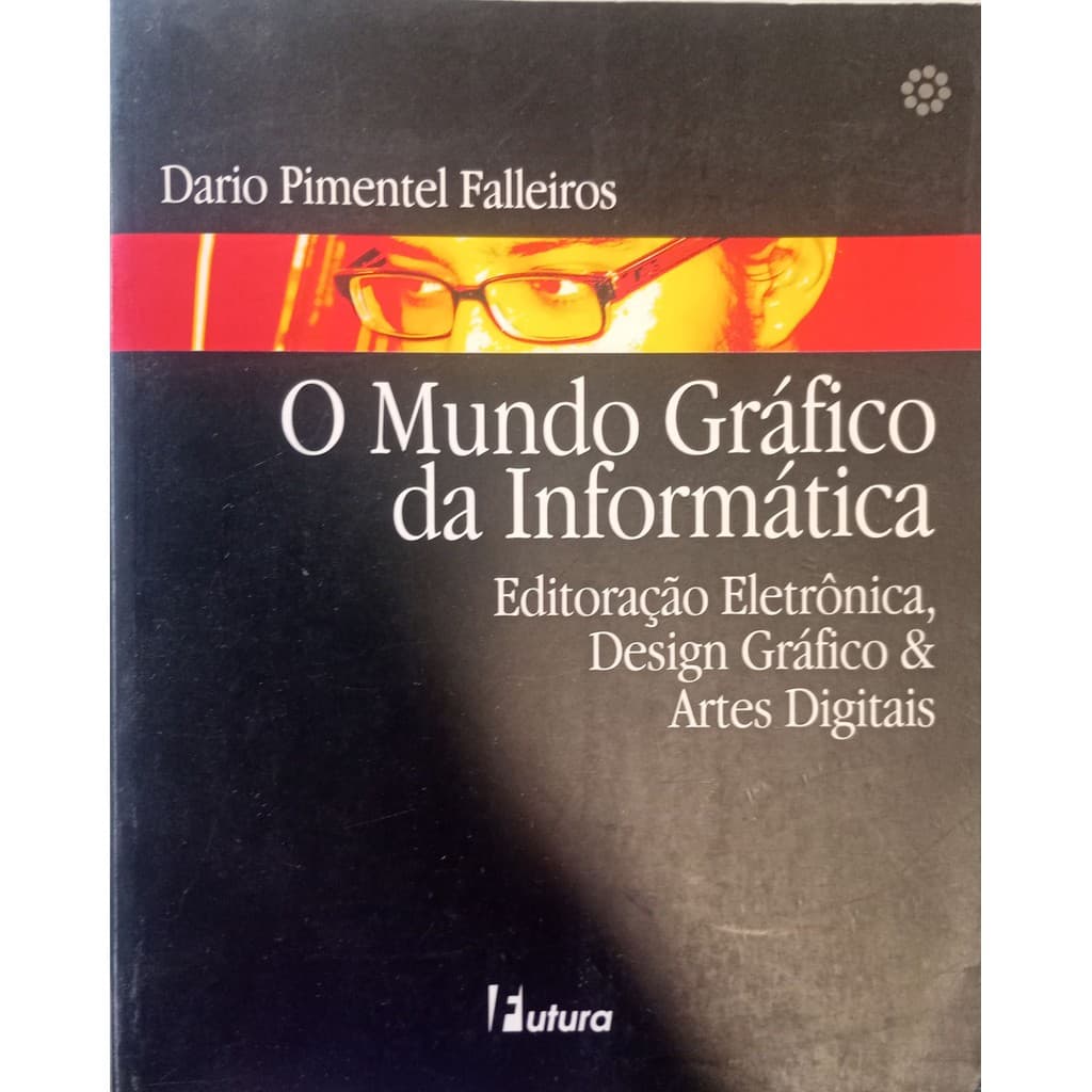 LIVRO Mundo Grafico Da Informatica - Dario Pimentel Falheiros