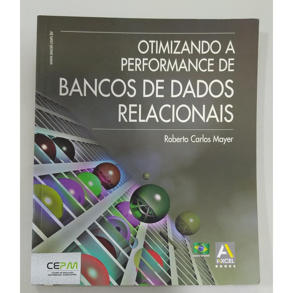 Otimizando A Performance De Bancos De Dados Relacionais de Roberto Carlos Mayer