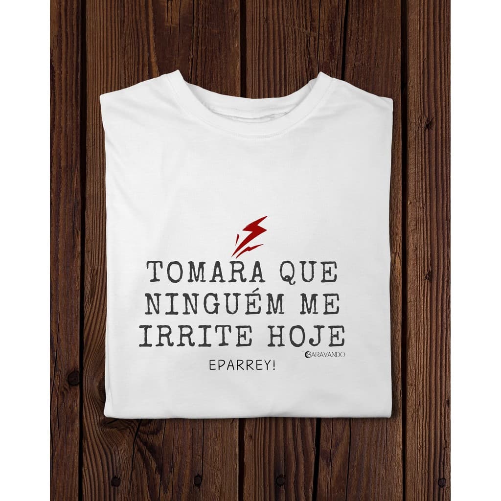 Camiseta Tomara que ninguém me irrite hoje - Frases Iansã - Poliéster