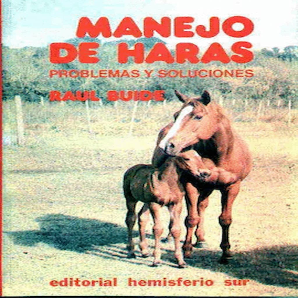 Manejo de haras problemas y soluciones autor Raul Buide