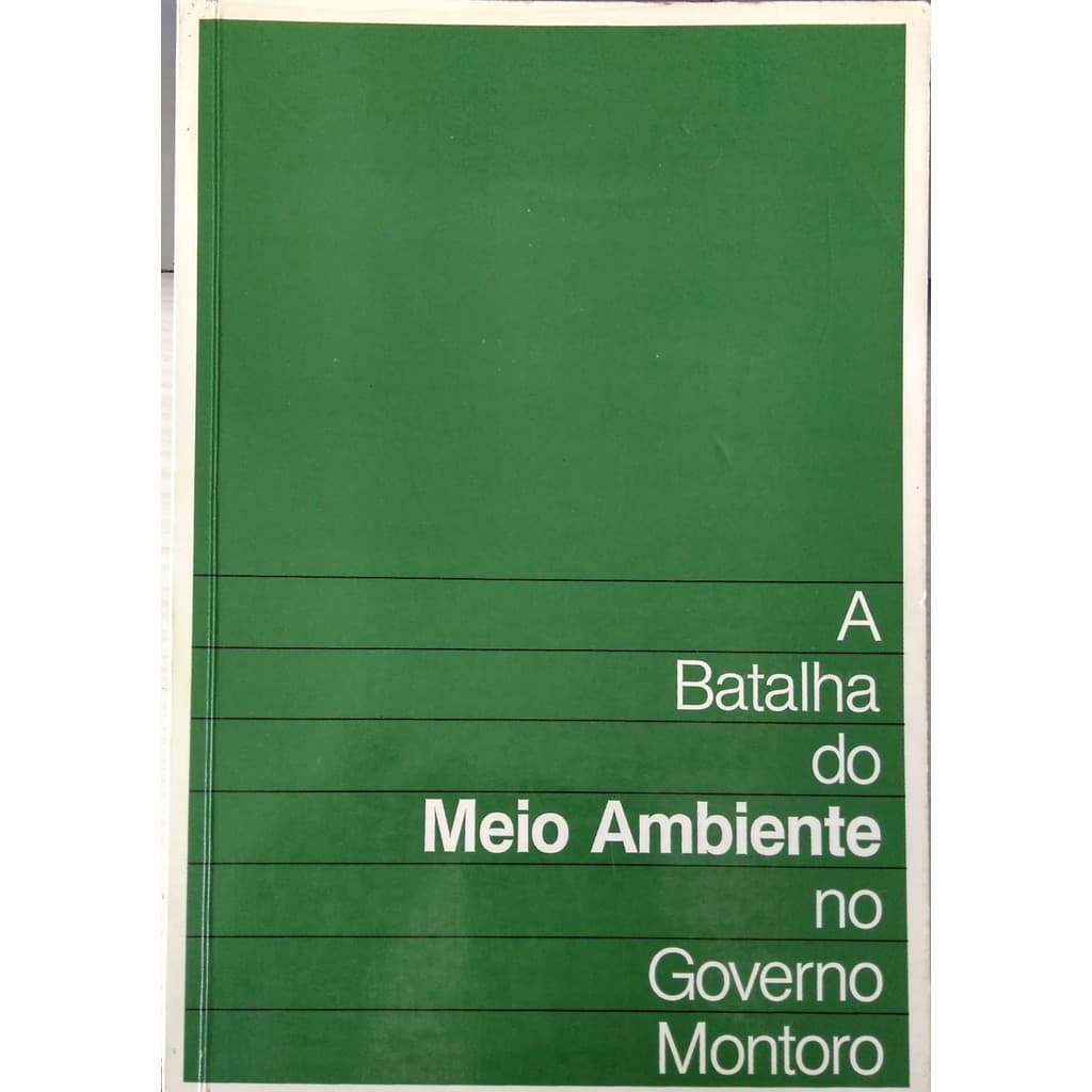 Livro A Batalha do Ambiente no Governo Montoro de José Pedro de Oliveira 7365084
