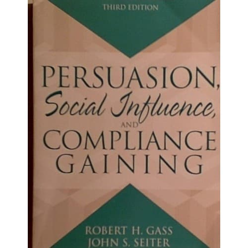 Persuasion: Social Influence And Compliance Gaining de Robert H. Gass, John S. Seiter 7383235