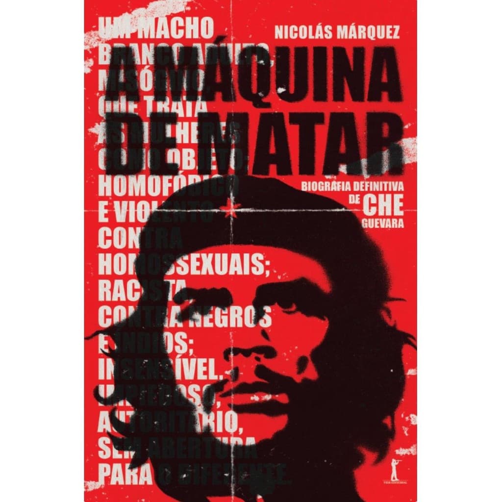 A máquina de matar: Biografia definitiva de Che Guevara