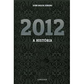 2012 a História autor John Major Jenkins