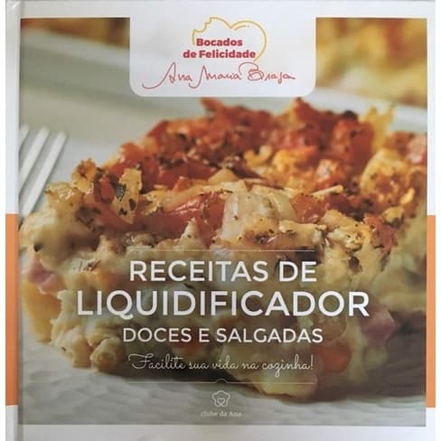 Livro de Receitas para Liquidificador - Práticas e Rápidas - Ana Maria Braga (Novo, Lacrado)