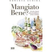 Roberta Schira - Mangiato Bene? as Sete Regras para Reconhecer a Boa Cozinha