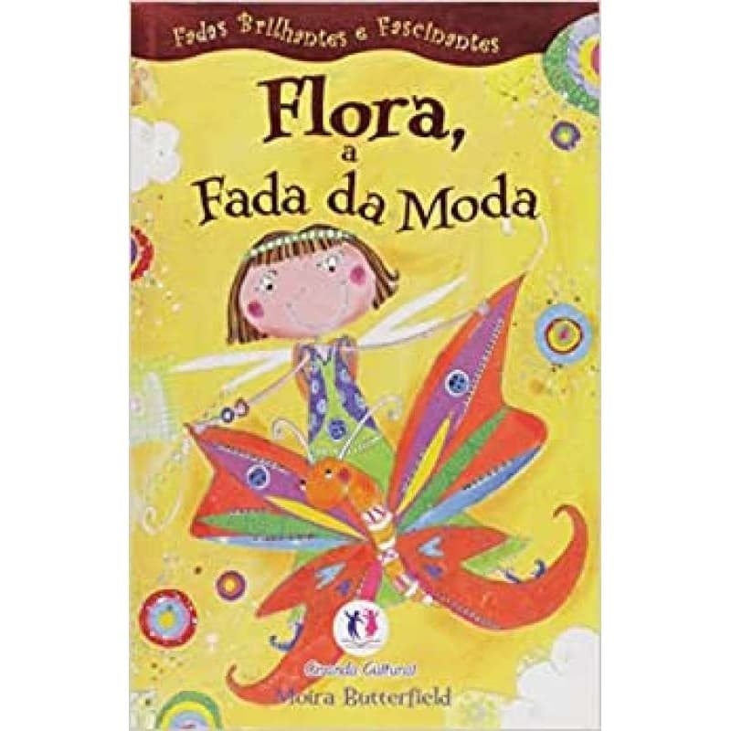 Fadas Brilhantes e Fascinante - Flora, a Fada da Moda. autor Moira Butterfield