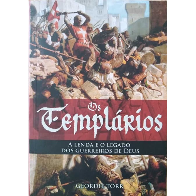 Livro Físico Os Templários A lenda e o Legado dos Guerreiros de Deus