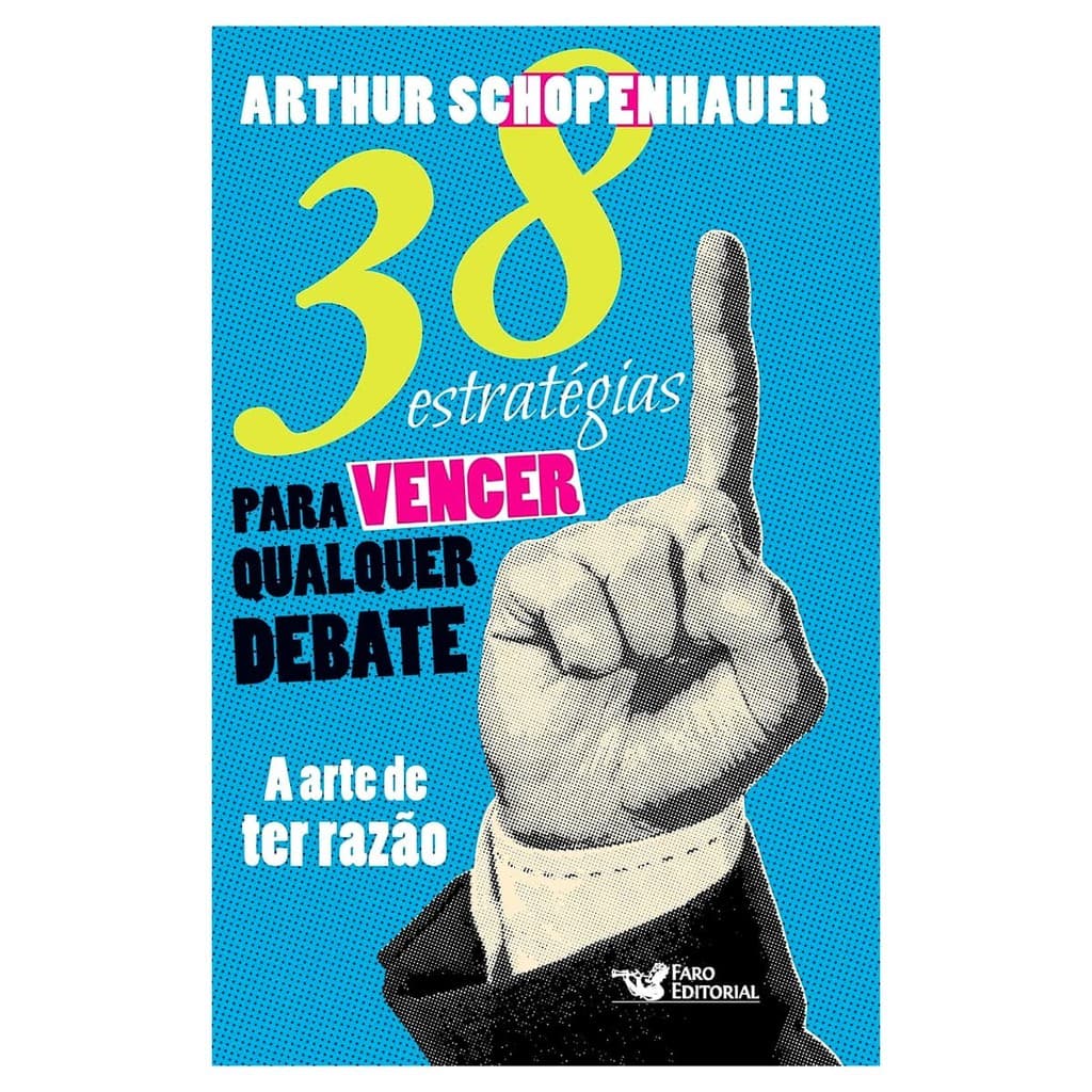 38 Estratégias Para Vencer Qualquer Debate - Arthur Schopenhauer